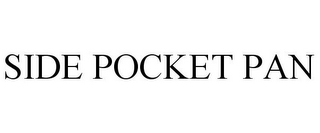 SIDE POCKET PAN