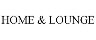 HOME & LOUNGE