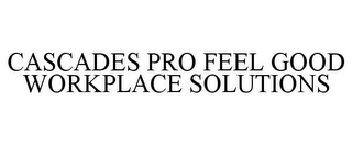 CASCADES PRO FEEL GOOD WORKPLACE SOLUTIONS