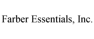 FARBER ESSENTIALS, INC.