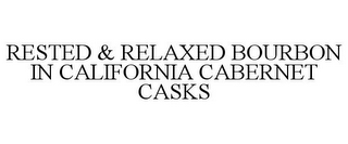 RESTED & RELAXED BOURBON IN CALIFORNIA CABERNET CASKS