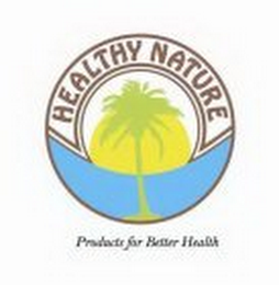 HEALTHY NATURE PRODUCTS FOR BETTER HEALTH