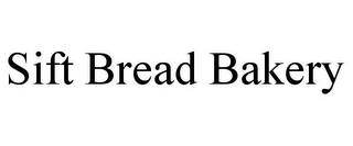 SIFT BREAD BAKERY