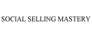 SOCIAL SELLING MASTERY