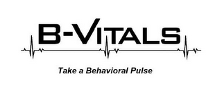 B-VITALS TAKE A BEHAVIORAL PULSE