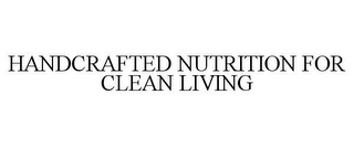 HANDCRAFTED NUTRITION FOR CLEAN LIVING