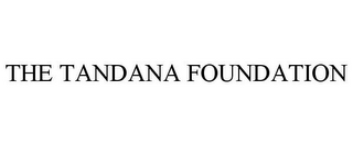 THE TANDANA FOUNDATION