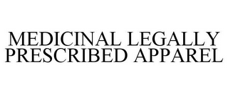 MEDICINAL LEGALLY PRESCRIBED APPAREL
