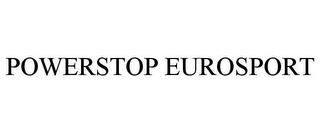 POWERSTOP EUROSPORT