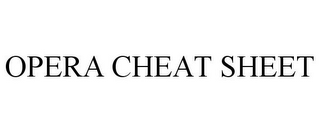 OPERA CHEAT SHEET