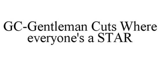 GC-GENTLEMAN CUTS WHERE EVERYONE'S A STAR