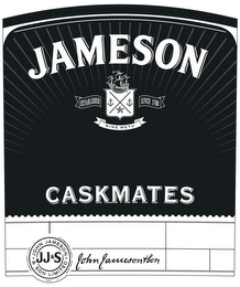 JAMESON ESTABLISHED SINCE 1780 SINE METU CASKMATES JJ&S JOHN JAMESON & SON LIMITED JOHN JAMESON & SON