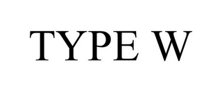 TYPE W