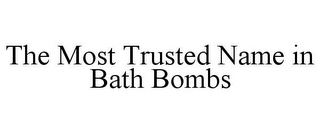 THE MOST TRUSTED NAME IN BATH BOMBS