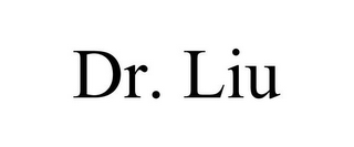 DR. LIU