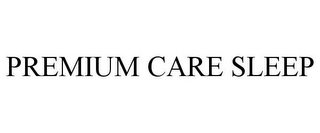 PREMIUM CARE SLEEP