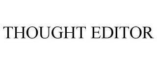 THOUGHT EDITOR