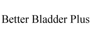 BETTER BLADDER PLUS