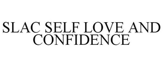 SLAC SELF LOVE AND CONFIDENCE