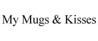 MY MUGS & KISSES