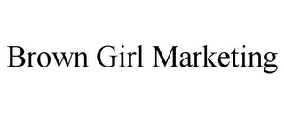 BROWN GIRL MARKETING