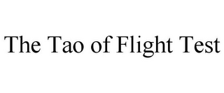 THE TAO OF FLIGHT TEST