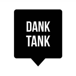 DANK TANK