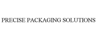 PRECISE PACKAGING SOLUTIONS