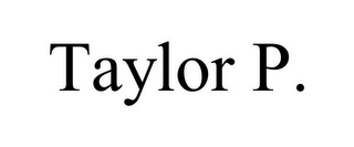 TAYLOR P.