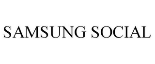 SAMSUNG SOCIAL