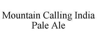 MOUNTAIN CALLING INDIA PALE ALE