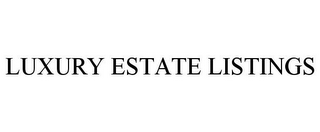 LUXURY ESTATE LISTINGS