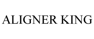 ALIGNER KING