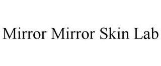 MIRROR MIRROR SKIN LAB