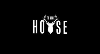 FLAME HOUSE