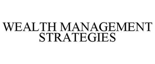 WEALTH MANAGEMENT STRATEGIES