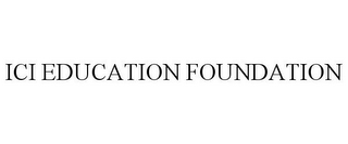 ICI EDUCATION FOUNDATION