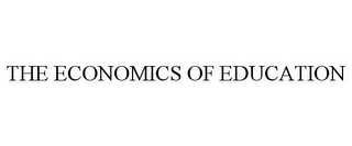 THE ECONOMICS OF EDUCATION