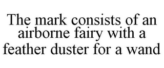 THE MARK CONSISTS OF AN AIRBORNE FAIRY WITH A FEATHER DUSTER FOR A WAND