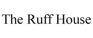 THE RUFF HOUSE