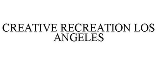 CREATIVE RECREATION LOS ANGELES