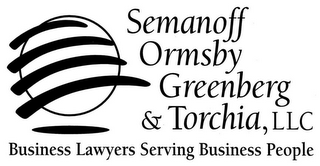 SEMANOFF ORMSBY GREENBERG & TORCHIA, LLC BUSINESS LAWYERS SERVING BUSINESS PEOPLE