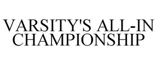 VARSITY'S ALL-IN CHAMPIONSHIP