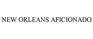 NEW ORLEANS AFICIONADO