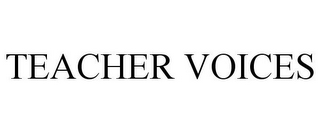 TEACHER VOICES