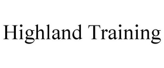 HIGHLAND TRAINING