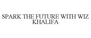 SPARK THE FUTURE WITH WIZ KHALIFA