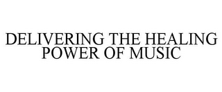 DELIVERING THE HEALING POWER OF MUSIC