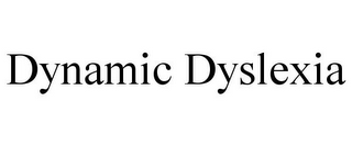 DYNAMIC DYSLEXIA