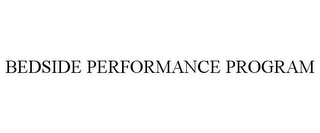 BEDSIDE PERFORMANCE PROGRAM